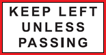 Regulatory traffic sign says Keep left unless passing and it has a rectangular red border